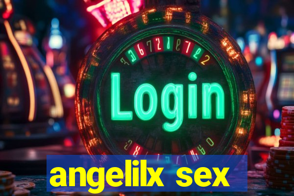 angelilx sex